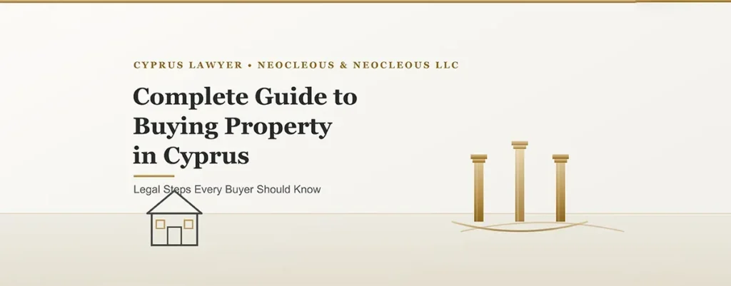 Complete Guide to Buying Property in Cyprus: Legal Steps Every Buyer Should Know